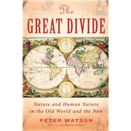 The Great Divide: Nature and Human Nature in the Old World and the New