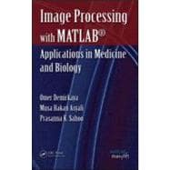 Image Processing with MATLAB: Applications in Medicine and Biology