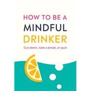 How to Be a Mindful Drinker