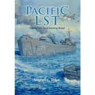 Pacific Lst 791 : A Gallant Ship and Her Hardworking Coast Guard Crew at the Invasion of Okinawa