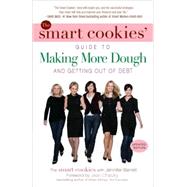 The Smart Cookies' Guide to Making More Dough and Getting Out of Debt How Five Young Women Got Smart