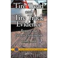 Tire Tread and Tire Track Evidence Recovery and Forensic Examination