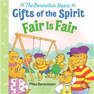 Fair Is Fair (Berenstain Bears Gifts of the Spirit)