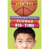 Stanford Wong Flunks Big-Time (The Millicent Min Trilogy, Book 2)