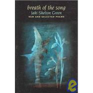 Breath of the Song: New And Selected Poems