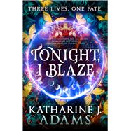 Tonight, I Blaze