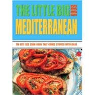 The Little Big Mediterranean Book; The Bite Size Cook Book That Comes Stuffed with Ideas