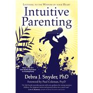 Intuitive Parenting Listening to the Wisdom of Your Heart