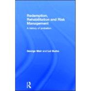 Redemption, Rehabilitation and Risk Management: A History of Probation