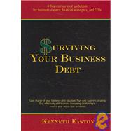 Surviving Your Business Debt A Financial Survival Guidebook for Business Owners Financial Manager Surviving Your Business Debt A Financial Survival Guidebook for Business Owners Financial Manager