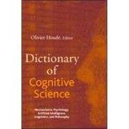 Dictionary of Cognitive Science: Neuroscience, Psychology, Artificial Intelligence, Linguistics, and Philosophy