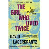 The Girl Who Lived Twice A Lisbeth Salander Novel