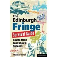 The Edinburgh Fringe Survival Guide How to Make Your Show A Success