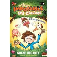 The Shop of Impossible Ice Creams Big Berry Robbery Book 2
