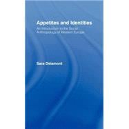Appetites and Identities: An Introduction to the Social Anthropology of Western Europe