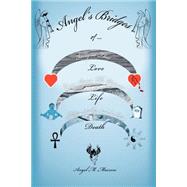 Angel's Bridges Of Love, Life And Death