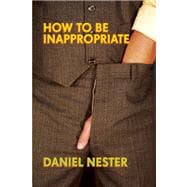 How to Be Inappropriate