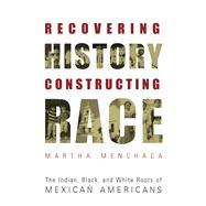 Recovering History, Constructing Race
