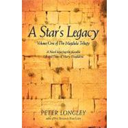 A Star's Legacy: Volume 1 of the Magdala Trilogy, a Six-part Epic Depicting a Plausible Life of Mary