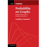 Probability on Graphs: Random Processes on Graphs and Lattices