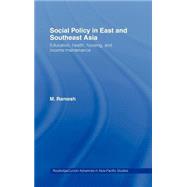 Social Policy in East and Southeast Asia: Education, Health, Housing and Income Maintenance