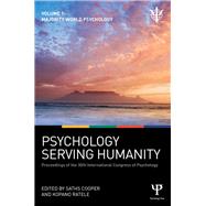 Psychology Serving Humanity: Proceedings of the 30th International Congress of Psychology: Volume 1: Majority World Psychology