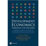 Development Economics through the Decades A Critical Look at Thirty Years of the World Development R