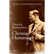 Dietrich Bonhoeffers Christian Humanism