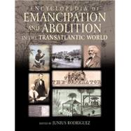 Encyclopedia of Emancipation and Abolition in the Transatlantic World