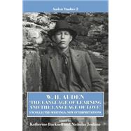 The Language of Learning and the Language of Love Uncollected Writing, New Interpretations