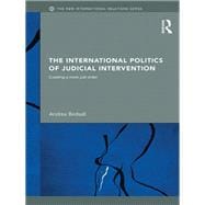 The International Politics of Judicial Intervention: Creating a more just order