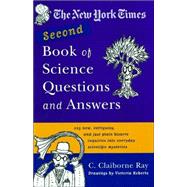 The New York Times Second Book of Science Questions and Answers 225 New, Unusual, Intriguing, and Ju