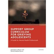 Support Group Curriculum for Grieving Adolescents A Guide for Mental-Health Professionals