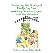 Evaluating the Quality of Family Day Care : An Early Childhood Program in the New Millennium