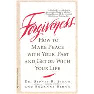Forgiveness How to Make Peace With Your Past and Get on With Your Life