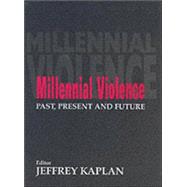 Millennial Violence: Past, Present and Future
