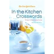 The New York Times In the Kitchen Crosswords 75 Easy to Challenging Puzzles