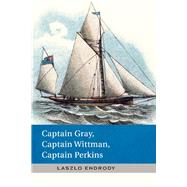 Captain Gray Captain Wittman Captain Perkins
