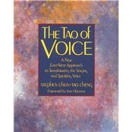 The Tao of Voice: A New East-West Approach to Transforming the Singing and Speaking Voice