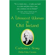A Liberated Woman of Old Ireland: Catherine's Story