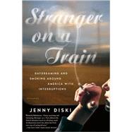 Stranger on a Train Daydreaming and Smoking Around America with Interruptions