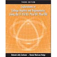 Explorations in College Algebra and Trigonometry Using the TI 83/83 Plus/84 Plus/86
