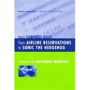 From Airline Reservations to Sonic the Hedgehog A History of the Software Industry