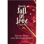 How to Fall in Love A Novel
