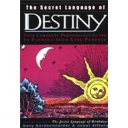 The Secret Language of Destiny Your Complete Personology Guide to Finding Your Life Purpose