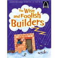 Wise and Foolish Builders : A Parable of Jesus, Matthew 7:24-27 and Luke 6:47-49 for Children