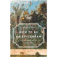 How to Be an Epicurean The Ancient Art of Living Well