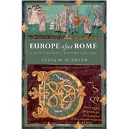Europe after Rome A New Cultural History, 500-1000