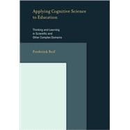 Applying Cognitive Science to Education: Thinking and Learning in Scientific or Other Complex Domain