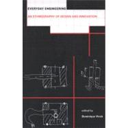 Everyday Engineering An Ethnography of Design and Innovation